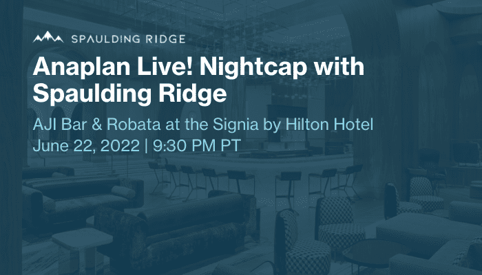 Anaplan Live! Nightcap - Spaulding Ridge
